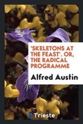 Cover: 'skeletons at the Feast'. Or, the Radical Programme - Trieste Publishing