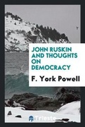 Cover: John Ruskin and Thoughts on Democracy - Trieste Publishing