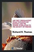 Cover: Are They Ordinances? Some Thoughts on Baptism and the Supper; In Relation to the Society of Friends - Trieste Publishing