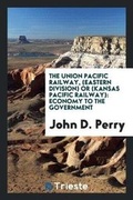 Cover: The Union Pacific Railway, (Eastern Division) or (Kansas Pacific Railway) - Trieste Publishing