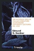 Cover: The National Idea in Italian Literature. Manchester University Lectures. No. XXII - Trieste Publishing
