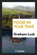 Cover: Food in War Time - Trieste Publishing