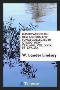 Abbildung von: Observations on New Lichens and Fungi Collected in Otago, New Zealand - Trieste Publishing