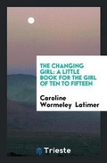 Cover: The Changing Girl - Trieste Publishing