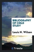 Cover: Bibliography of Child Study - Trieste Publishing