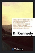 Cover: A Sermon on Occasion of the Death of Thomas W. Blatchford, M.D. Delivered in the Second Street Presbyterian Church, Troy, on Sunday Morning, Jan. 28, 1866 - Trieste Publishing