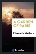 Cover: A Garden of Paris - Trieste Publishing
