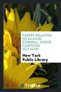 Cover: Papers Relating to Samuel Cornell, North Carolina Loyalist - Trieste Publishing