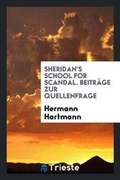 Cover: Sheridan's School for Scandal. Beitr?ge Zur Quellenfrage - Trieste Publishing