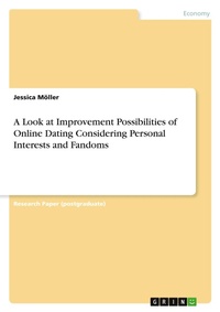 Abbildung von: A Look at Improvement Possibilities of Online Dating Considering Personal Interests and Fandoms - GRIN Verlag