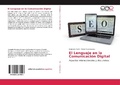 Cover: El Lenguaje en la Comunicaci&oacute;n Digital - Editorial Acad&eacute;mica Espa&ntilde;ola