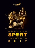 Cover: B&uuml;ndner Sport Jahrbuch 2017 - Edition Somedia