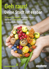 Abbildung von: Geh raus! Deine Stadt ist essbar - smarticular