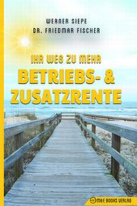 Abbildung von: Ihr Weg zu mehr Betriebs- und Zusatzrente - M & E Books Verlag GmbH