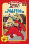 Cover: Clifford: Star of the Show, the (Movie Tie-In Reader) - Scholastic Canada Ltd