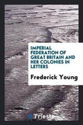 Cover: Imperial Federation of Great Britain and Her Colonies - Trieste Publishing