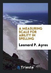 Abbildung von: A Measuring Scale for Ability in Spelling - Trieste Publishing