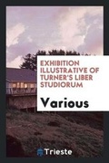 Cover: Exhibition Illustrative of Turner's Liber Studiorum - Trieste Publishing