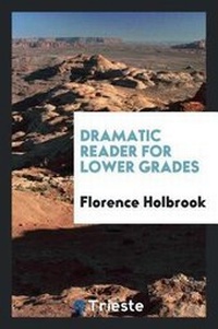 Enlarge image Cover: Dramatic Reader for Lower Grades - Trieste Publishing