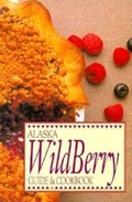 Cover: Alaska Wild Berry Guide and Cookbook - Alaska Northwest Books
