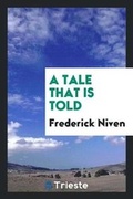 Cover: A Tale That Is Told - Trieste Publishing