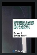 Cover: Industrial Causes of Congestion of Population in New York City - Trieste Publishing