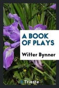 Cover: A Book of Plays - Trieste Publishing