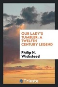 Cover: Our Lady's Tumbler - Trieste Publishing