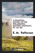 Cover: A Financial History of the Philadelphia Electric Company; Pp. 112-163 - Trieste Publishing