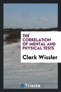 Cover: The Correlation of Mental and Physical Tests - Trieste Publishing