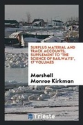 Cover: Surplus Material and Track Accounts; Supplement to the Science of Railways, 17 Volumes - Trieste Publishing