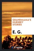 Cover: Grandmamma's Nursery Stories [by E.G.]. - Trieste Publishing