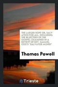 Cover: The Larger Hope Or, Salv Ation for All, Including the Rejecters of the Gospel - Trieste Publishing