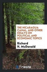 Abbildung von: The Nicaragua Canal, and Other Essays on Political and Economic Topics - Trieste Publishing