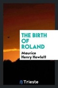 Cover: The Birth of Roland - Trieste Publishing