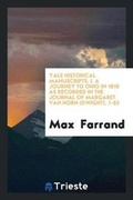 Cover: Yale Historical Manuscripts, I. a Journey to Ohio in 1810 as Recorded in the Journal of Margaret Van Horn (Dwight), 1-63 - Trieste Publishing