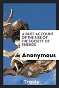 Cover: A Brief Account of the Rise of the Society of Friends - Trieste Publishing