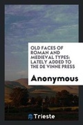 Cover: Old Faces of Roman and Medieval Types - Trieste Publishing