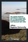 Cover: The Johns Hopkins University Circular, No. 10, December 1908; In Memoriam Daniel Coit Gilman 1831-1908 - Trieste Publishing