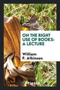 Cover: On the Right Use of Books - Trieste Publishing