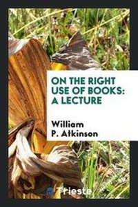 Enlarge image Cover: On the Right Use of Books - Trieste Publishing