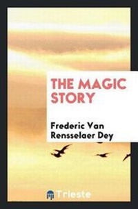 Enlarge image Cover: The Magic Story - Trieste Publishing