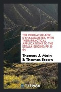 Cover: The Indicator and Dynamometer, with Their Practical Applications to the Steam-Engine; Pp. 8-64 - Trieste Publishing