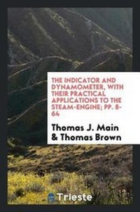 Enlarge image Cover: The Indicator and Dynamometer, with Their Practical Applications to the Steam-Engine; Pp. 8-64 - Trieste Publishing