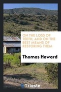 Cover: On the Loss of Teeth; And on the Best Means of Restoring Them - Trieste Publishing