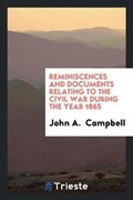 Cover: Reminiscences and Documents Relating to the Civil War During the Year 1865 - Trieste Publishing