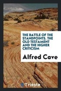 Cover: The Battle of the Standpoints. the Old Testament and the Higher Criticism - Trieste Publishing