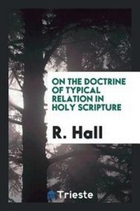 Enlarge image Cover: On the Doctrine of Typical Relation in Holy Scripture - Trieste Publishing