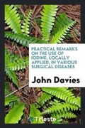 Cover: Practical Remarks on the Use of Iodine, Locally Applied, in Various Surgical ... - Trieste Publishing