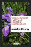 Cover: The Democratic Party and Philippine Independence - Trieste Publishing